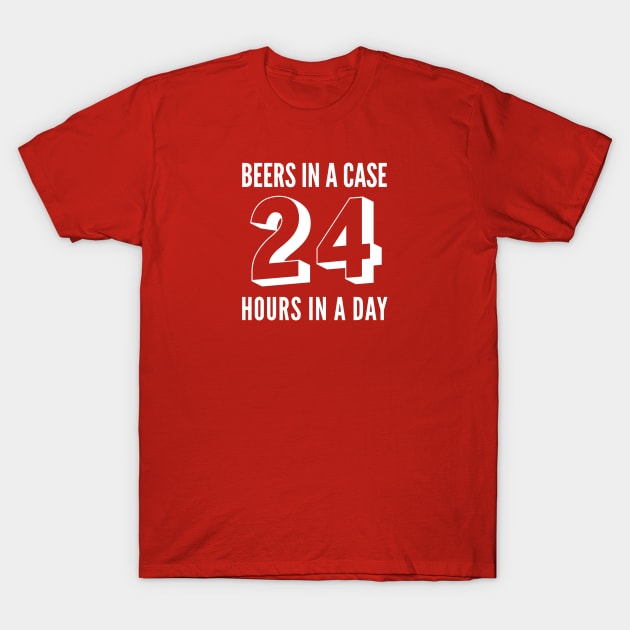 Beer | Drinking | 24 BEERS IN A CASE/HOURS IN A DAY T-Shirt by DB Teez and More